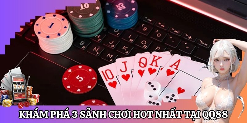 Khám phá 3 sảnh chơi hot nhất tại sòng bài QQ88