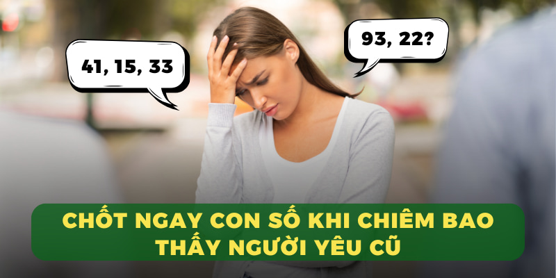 Chốt ngay con số khi chiêm bao thấy người yêu cũ