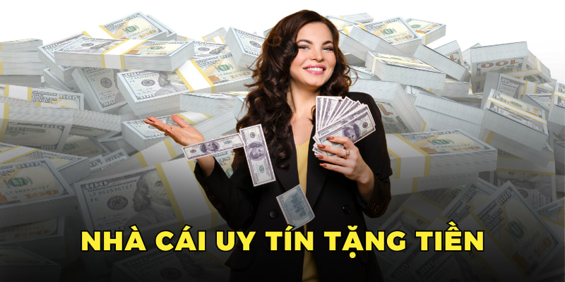 Nhà cái uy tín tặng tiền