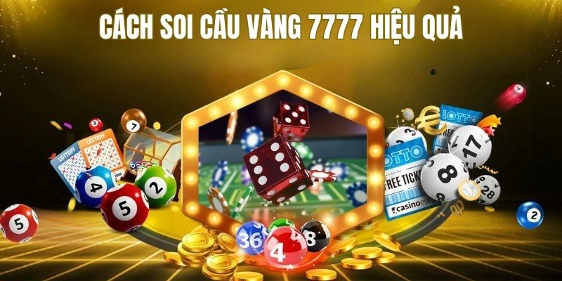 Những cách soi cầu vàng 7777 hiệu quả nên tham khảo