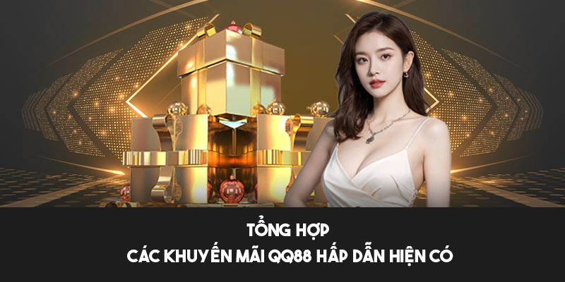 Tổng hợp các khuyến mãi QQ88 hấp dẫn hiện có 